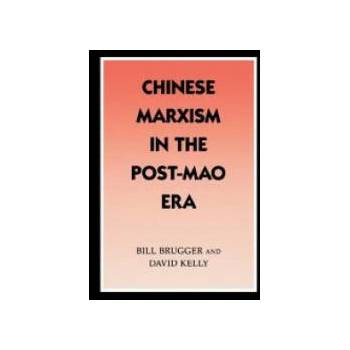 Image 1 of Chinese Marxism in the Post-Mao Era | Bill Brugger, David Kelly