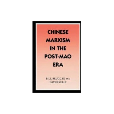 Chinese Marxism in the Post-Mao Era | Bill Brugger, David Kelly