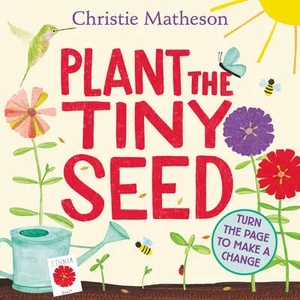 Plant the Tiny Seed | MATHESON CHRISTIE (ISBN: 9780063090002)