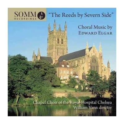Sir Edward Elgar - Geistliche Chorwerke - the Reeds By Severn Side CD