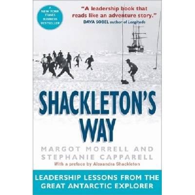 Shackleton's Way : Leadership Lessons from the Great Antarctic Explorer - Margot
