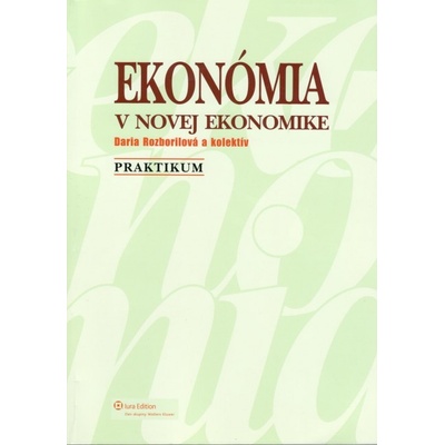 Ekon ómia v novej ekonomike - praktikum - Rozborilová Daria
