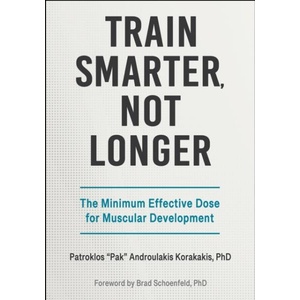 Train Smarter, not Longer - The Minimum Effective Dose for Muscular Development (ISBN: 9781718239296)