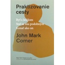 Praktizovanie cesty - John Mark Comer