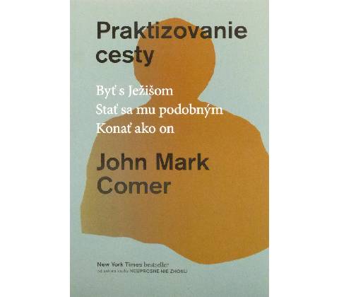 Praktizovanie cesty - John Mark Comer