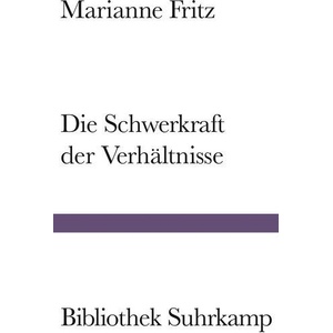 Die Schwerkraft der Verhältnisse | Marianne Fritz, Daniela Strigl (ISBN: 9783518225370)