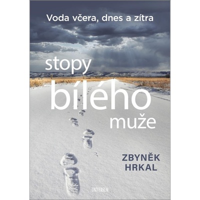 Stopy bílého muže - Voda včera, dnes a zítra - Hrkal Zbyněk