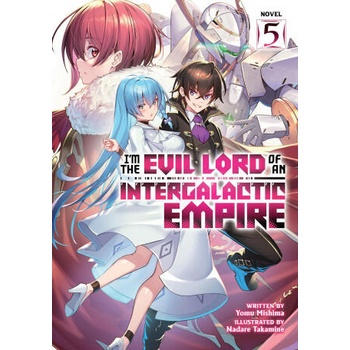 I'm the Evil Lord of an Intergalactic Empire! (Light Novel) Vol. 5