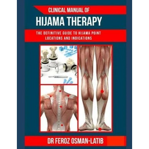 Clinical Manual of Hijama Therapy | Feroz Osman-Latib (ISBN: 9780991145546)