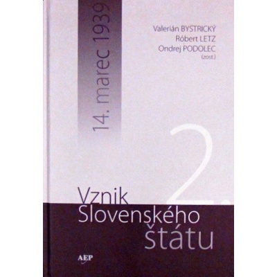 Vznik Slovenského štátu 2. - Valerián Bystrický, Róbert Letz, Ondrej Podolec