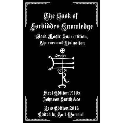The Book of Forbidden Knowledge: Black Magic, Superstition, Charms, and Divination | Johnson Smith & Co, Tarl Warwick