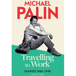 TRAVELLING TO WORK | MICHAEL PALIN (ISBN: 9781474625869)
