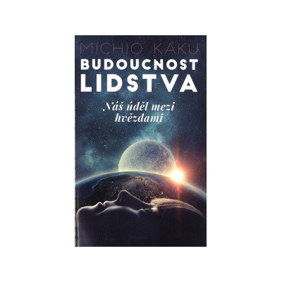 Budoucnost lidstva - Michio Kaku