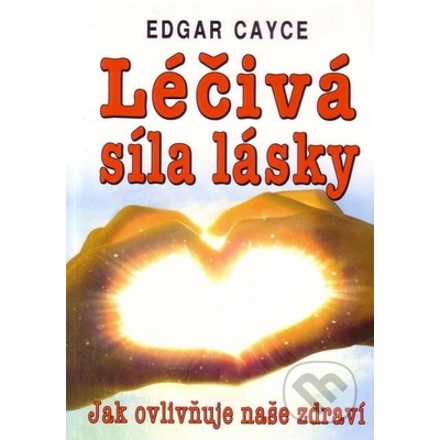 Léčivá síla lásky - Edgar Cayce
