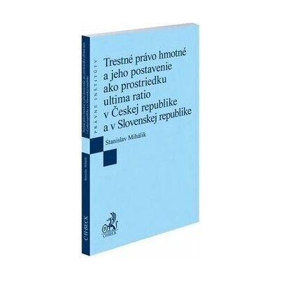 Trestné právo hmotné a jeho postavenie ako prostriedku ultima ratio v Českej republike a v Slovenske
