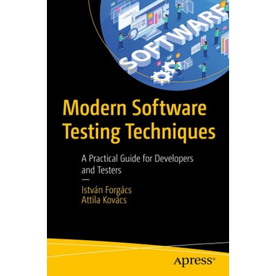 Modern Software Testing Techniques | Istvan Forgacs, Attila Kovacs