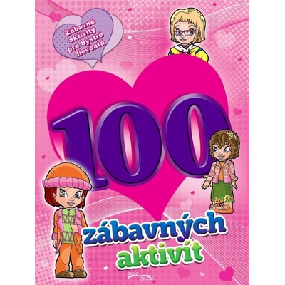 100 zábavných aktivít - pre bystré dievčatá -