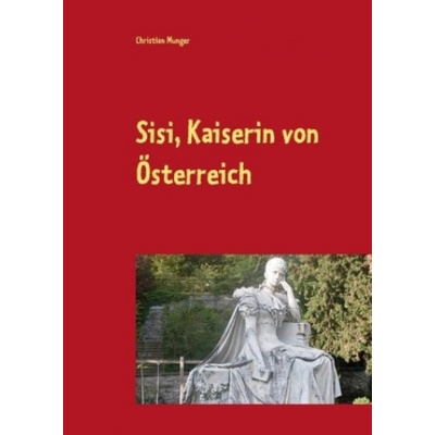 Elisabeth von Österreich-Ungarn "Sisi" | Christian Munger