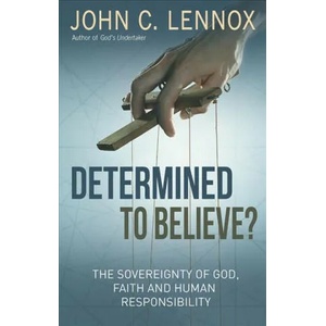 Determined to Believe? | John C. Lennox (ISBN: 9780857218728)