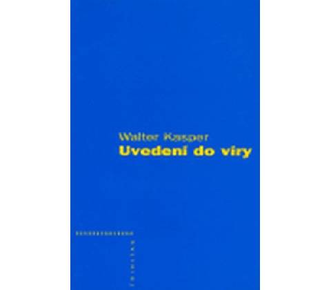 Uvedení do víry - Walter Kasper