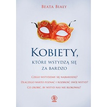 Kobiety, które wstydzą się za bardzo Beata Biały