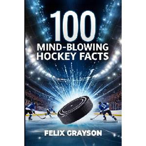 100 Mind-Blowing Hockey Facts | Felix Grayson (ISBN: 9781069832535)
