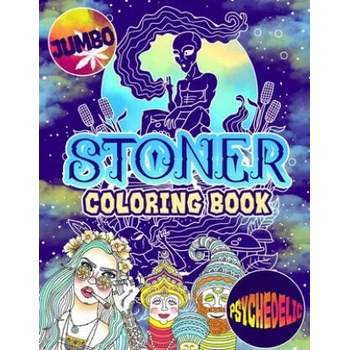Stoner Coloring Book: The Stoner's Psychedelic Coloring Book With 30 Cool Images For Absolute Relaxation and Stress Relief