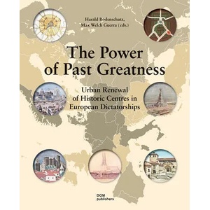 Power of Past Greatness | Christian von Oppen, Steffen Ott, Christiane Post, Piero Sassi, Max Welch Guerra, Harald Bodenschatz, Max Welch Guerra (ISBN: 9783869222059)