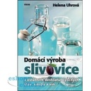 Domácí výroba slivovice a ostatních destilátů, ovocných šťáv, sirupů a vín - Helena Uhrová