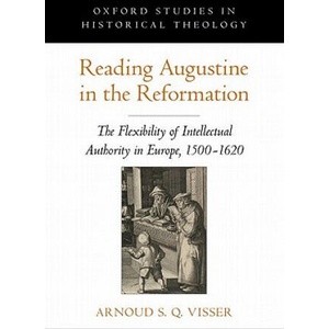 Reading Augustine in the Reformation | Arnoud S Q Visser (ISBN: 9780199765935)