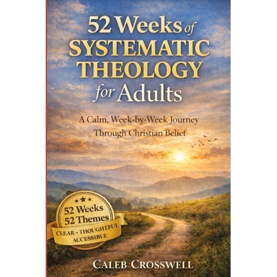 52 Weeks of Systematic Theology for Adults