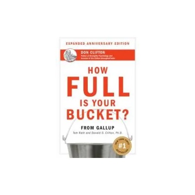 How Full Is Your Bucket? Expanded Anniversary Edition | Tom Rath, Donald O. Clifton