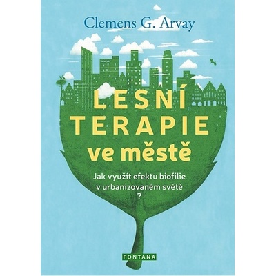 Lesní terapie ve městě - Clemens G. Arvay