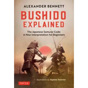 Bushido Explained | Alexander Bennett (ISBN: 9784805315071)