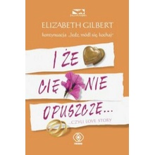 I że Cię nie opuszczę czyli love story