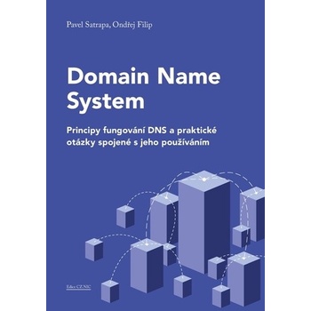 Domain Name System-Principy fungování DNS a praktické otázky spojené s jeho používáním - Satrapa, Ondřej Filip Pavel