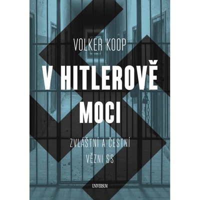 V Hitlerově moci. Zvláštní a "čestní" vězňové nacistického režimu