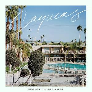 Cayucas - Dancing At The Blue Lagoon (LP) (0656605032214)
