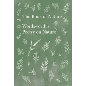 Book of Nature - Wordsworth's Poetry on Nature | William Wordsworth (ISBN: 9781528716345)