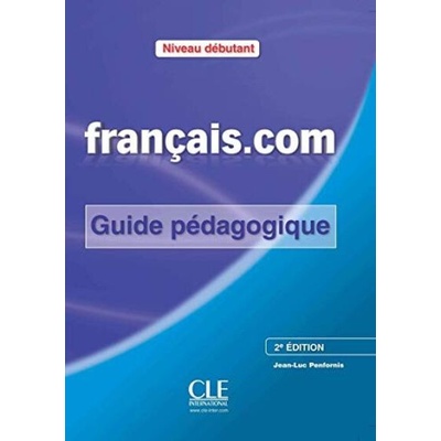 Francais.Com Débutant 2ed Guide pédagogique – Penformis J.-P.