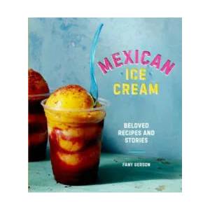 Mexican Ice Cream | Fany Gerson (ISBN: 9781607747772)