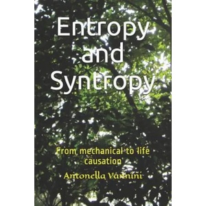Entropy and Syntropy: From mechanical to life causation | Antonella Vannini (ISBN: 9781520783444)