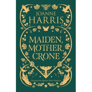Maiden, Mother, Crone | Joanne Harris (ISBN: 9781399614016)