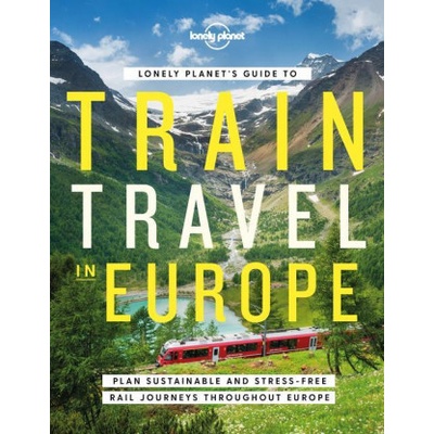 Lonely Planet's Guide to Train Travel in Europe