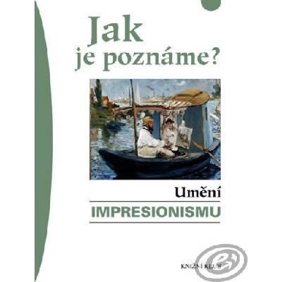 Jak je poznáme? Umění impresionismu - Hajo Döhting