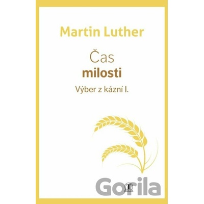 Čas milosti - Výber z kázní I. - Martin Luther, Michaela Ravasz Pogányová