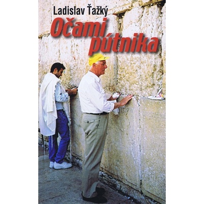 " Očami pútnika - Ladislav Ťažký