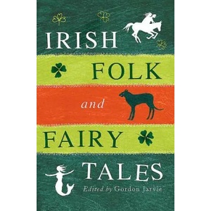 Irish Folk and Fairy Tales | Gordon Jarvie (ISBN: 9780856408366)