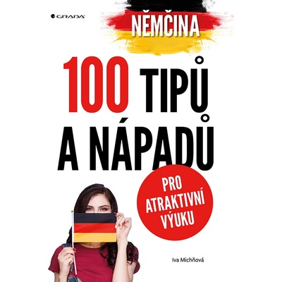 Němčina - 100 tipů a nápadů pro atraktivní výuku - Iva Michňová