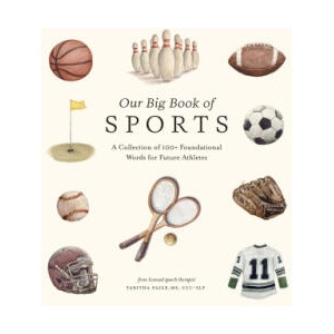 Our Big Book of Sports: A Collection of 100+ Foundational Words for Future Athletes (ISBN: 9781963183405)